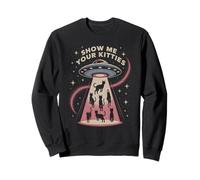 Funny SHOW ME YOUR KITTIES Cat Love UFO Sighting Alien Sweatshirt