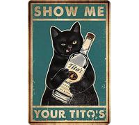 Funny Show Me Your Tito's Black Cat Poster Man Cave Sign Vintage Bar Sign Bar Wall Decor 12" * 8"