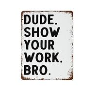 Funny “Show Your Work” Math Teacher Sign - High School Classroom, Home, or Bar Wall Decor - Vintage Metal 16x12 Inch