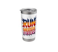 Funny Shut Up Run MUDDA FAKKAS Dirty Muddy Squad Mud Buddies Stainless Steel Insulated Tumbler