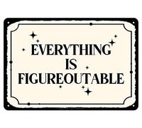 Funny Sign Everything Is Figureoutable Inspirational Motivational Quote Tin Sign Wall Decor Funny Sayings Hangning Plaque For Home School Office Cafe Bar Decor 8X12 Inch