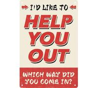 Funny Sign for Garage Wall Decor Friends Gift I'D Like To Help You Out Which Way Did Come In? Vintage Home Office Bedroom Decoration Housewarming 8"x12"