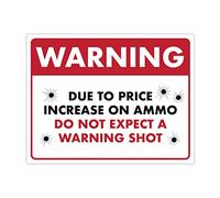 Funny Sign - Warning Due to Price Increase on Ammo... 8.5" x 11" Laminated Sign, Funny Warning Sign, Bundled with Mounting Putty and Adhesive Hook & Loop Dots for Easy Mounting - ENVISIONED Signage