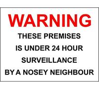 Funny Sign Warning This Premises Under Surveillance Nosey Neighbour - 1.2mm Rigid Plastic 300mm x 200mm