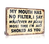 Funny Signs For Office My Mouth Has No Filter, I Say Whatever No Pleay Most Time I'M Just Shoked As You Tin Sign Funny Wall Signs Home Bar Tin Sign(20X30CM)