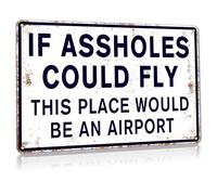 Funny Signs Man Cave Decor Garage Home Bar Metal Decorations, If Assholes Could Fly This Place Would Be An Airport 12" x 8"