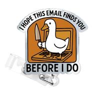 Funny Silly Goose Badge Reel I Hope This Email Finds You Before I Do ID Badge Holder Retractable Clip, Hospital Pediatric Medical CNA RN Badge Reels Accessories -480