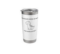 Funny Simple Dinosaurs were So Real for Going Extinct Stainless Steel Insulated Tumbler