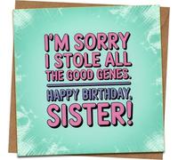 Funny Sister Birthday Card - “Sorry I Stole All the Good Genes” - 145mm x 145mm Square Greeting Card with Kraft Envelope