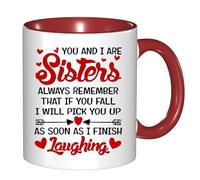 Funny Sisters Coffee Mug You And I are Sisters Always Remember That If you Fall i will pick you up as soon as I finish Laughing , sister Love Quotes Christmas Gift Red Internal And Red Handle 11Oz Mug