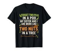 Funny Sisters Quote Forget Two Peas in A Pod My Sister T-Shirt