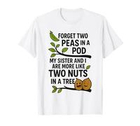 Funny Sisters Quote Forget Two Peas in A Pod My Sister T-Shirt