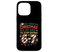 Funny Six Seven 67 Meme All I Want For Christmas Dad Case for iPhone 14 Pro Max