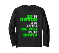 Funny Skateboarder Tshirt Please Just Tell Me My Board is OK Long Sleeve T-Shirt