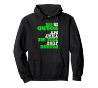 Funny Skateboarder TShirt Please Just Tell Me My Board is OK Pullover Hoodie
