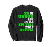 Funny Skateboarder TShirt Please Just Tell Me My Board is OK Sweatshirt