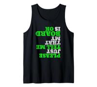 Funny Skateboarder Tshirt Please Just Tell Me My Board is OK Tank Top