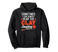 Funny Skeet Shooting Sometimes I Can Hear The Clay Laughing Pullover Hoodie