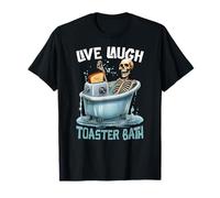 Funny Skeleton Bathing With Toaster Live Laugh Toaster Bath T-Shirt