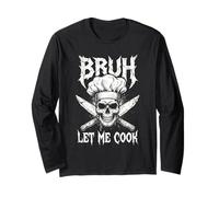 Funny Skeleton Chef Bruh Let Me Cook Meme Culinary Humor Art Long Sleeve T-Shirt