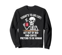 Funny Skeleton Coffee To-Do List Morning Routine Humor Sweatshirt