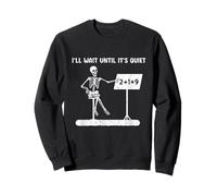 Funny Skeleton Math Teacher I'll Just Wait Until It's Quiet Sweatshirt