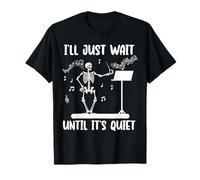 Funny Skeleton Music Teacher I'll Wait Until It's Quiet T-Shirt