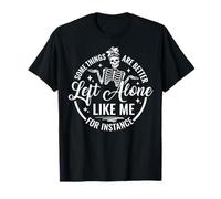 Funny Skeleton Some Things are Better Left Alone Like Me T-Shirt