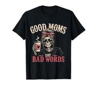 Funny Skeleton Stay At Home Mom - Good Moms Say Bad Words T-Shirt