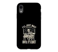 Funny Skeleton Teacher Ill Just Wait Until Its Quiet Case for iPhone XR