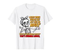 Funny Skelton I Hate When People Say Act Like an Adult T-Shirt
