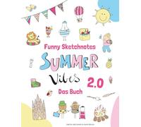 Funny Sketchnotes Summer Vibes 2.0: Kreative Motive zum Zeichnen rund um die Themen Sommer, Camping, Bergsteigen und Reisen (Funny Sketchnotes - Tolle Schritt für Schrittanleitungen zum Zeichnen)