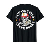 Funny Skull Always Tired Never Broke (On Back) T-Shirt