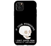 Funny Skull I Don't Suffer From Anxiety Anymore Case for iPhone 11 Pro Max