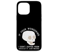 Funny Skull I Don't Suffer From Anxiety Anymore Case for iPhone 13 Pro Max