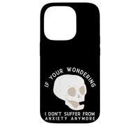 Funny Skull I Don't Suffer From Anxiety Anymore Case for iPhone 14 Pro