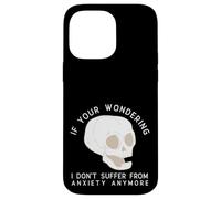 Funny Skull I Don't Suffer From Anxiety Anymore Case for iPhone 14 Pro Max