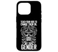Funny Skull Teach Your Kids To Change Oil Not Their Gender Case for iPhone 16 Pro