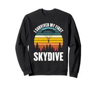 Funny Skydiving | Skydiver | I Survived My First Skydive Sweatshirt