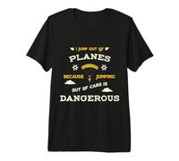 Funny Skydiving Skydivers Parachute I Jump Out of Planes Premium T-Shirt