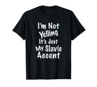 Funny Slavic accent I am not yelling Slavic culture T-Shirt