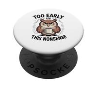 Funny sleepy owl, coffee mug, too early for this nonsense PopSockets Adhesive PopGrip