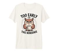 Funny Sleepy owl, Coffee Mug, Too Early for This nonsense Premium T-Shirt