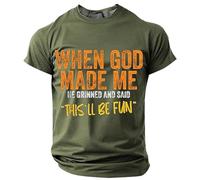 Funny Slogan When God Made Me T Shirt for Men Casual Short Sleeve Graphic Tee Tops Big and Tall Green