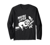 Funny Sloth Maybe Later Design - Cute Lazy Animal Relaxing Long Sleeve T-Shirt
