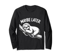 Funny Sloth Maybe Later Design - Cute Lazy Animal Relaxing Long Sleeve T-Shirt