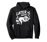 Funny Sloth Maybe Later Design - Cute Lazy Animal Relaxing Pullover Hoodie