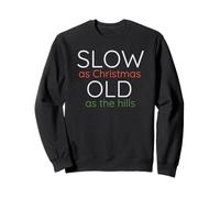 Funny Slow as Christmas Old as the Hills Sweatshirt