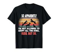 Funny So Apparently I'm Not Allowed to Adopt All The Dogs T-Shirt