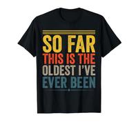 Funny So Far This is The Oldest I've Ever Been Value Graphic T-Shirt, Men, Black, M